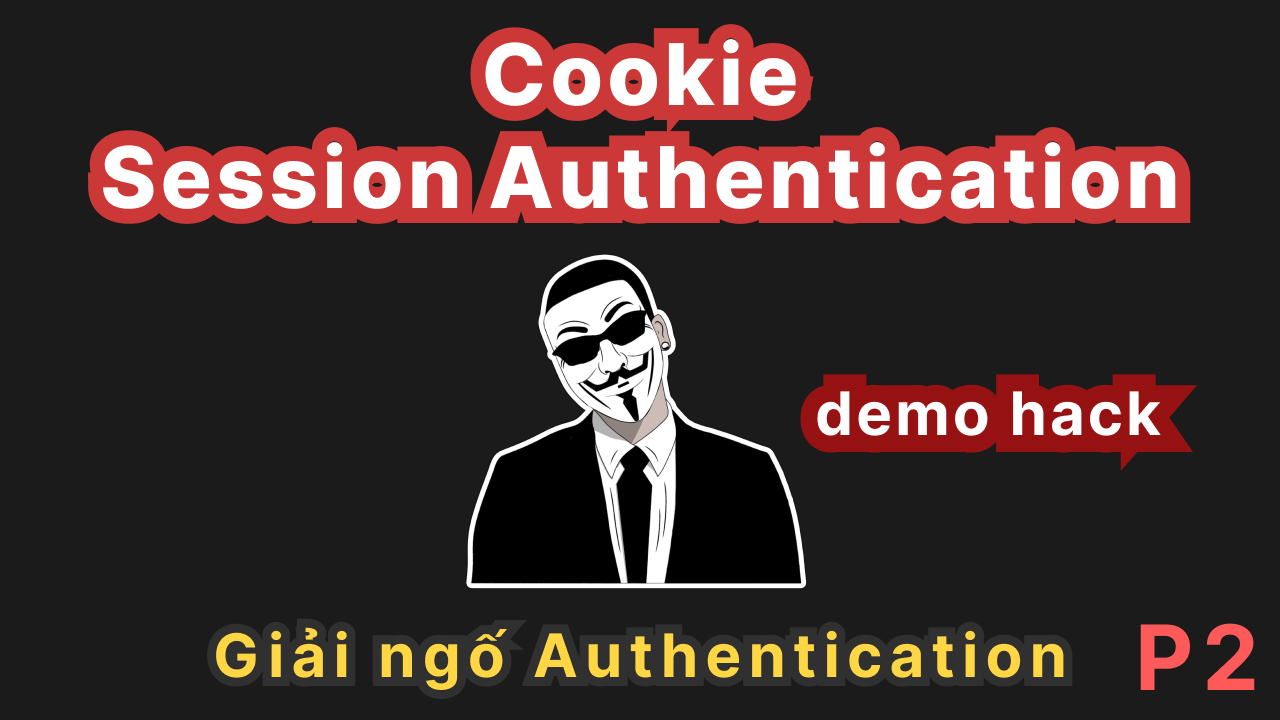 [P2] Nhập môn Authentication: Cookie và Session Authentication