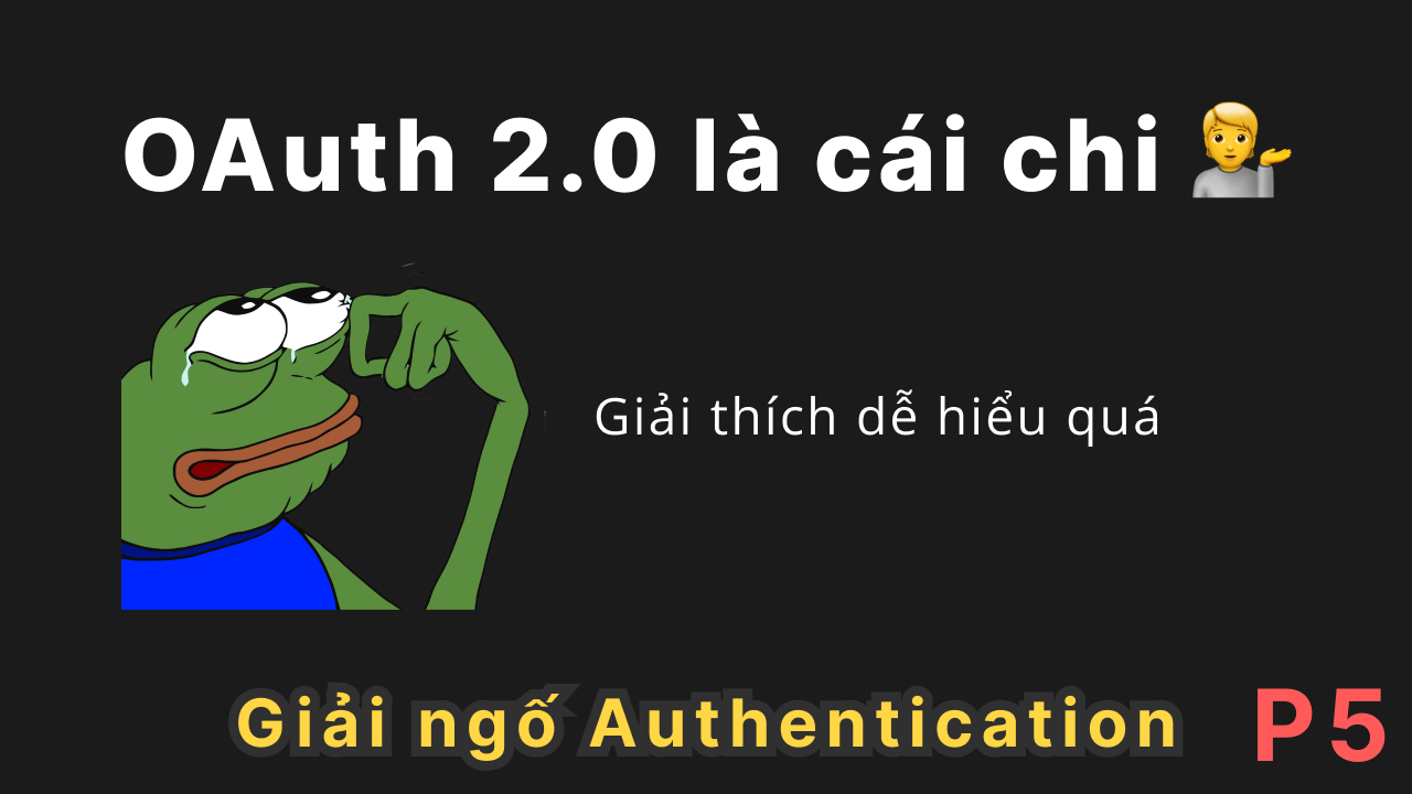 [P5] Nhập môn Authentication: OAuth 2.0