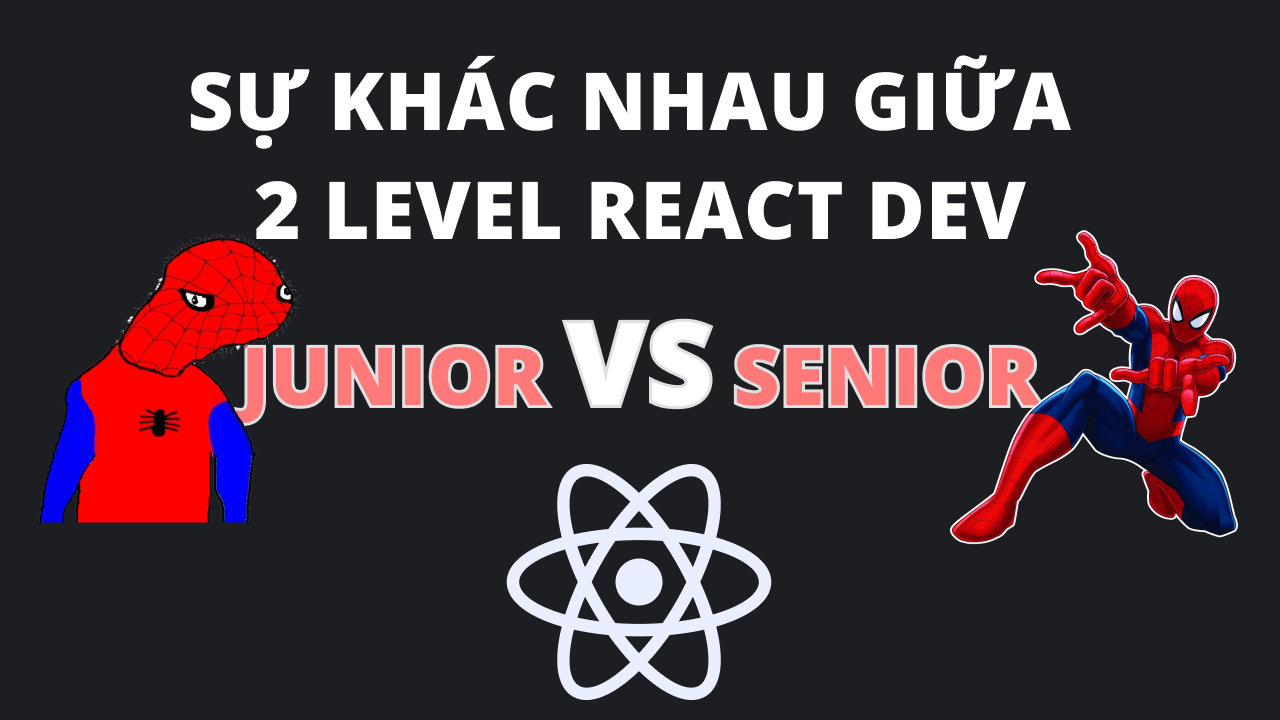 Sự khác nhau giữa Junior vs Senior ReactJs Developer