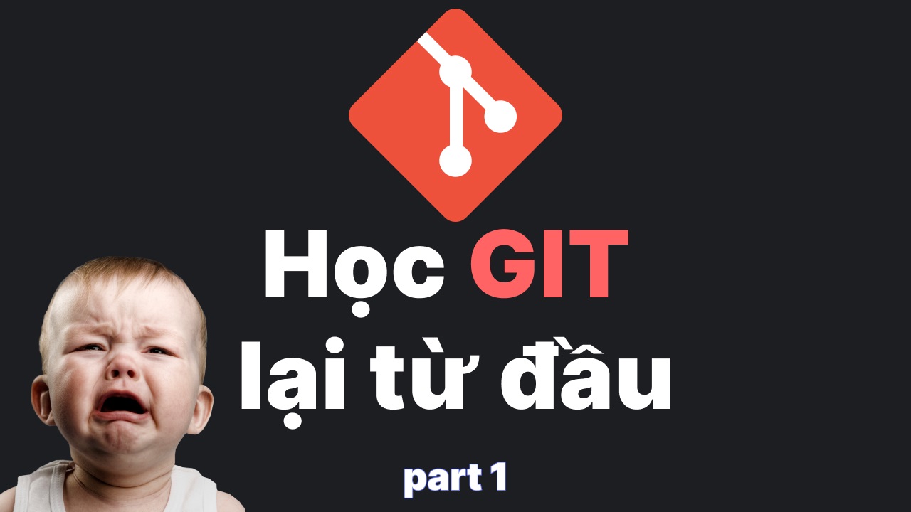 Tôi học lại Git từ đầu [Phần 1]